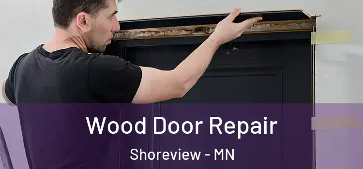  Wood Door Repair Shoreview - MN